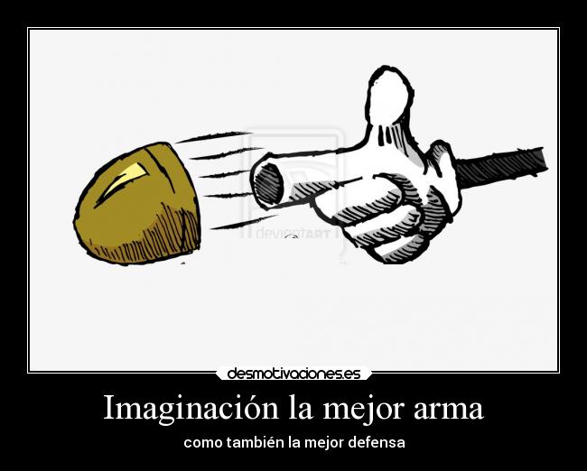 Imaginación la mejor arma - 