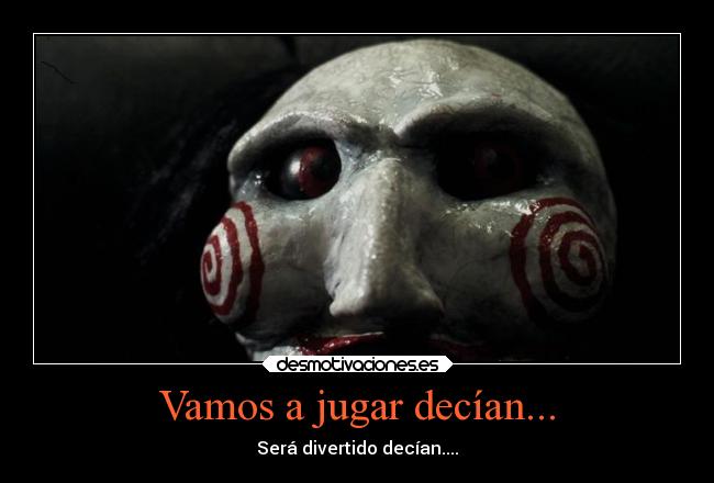 Vamos a jugar decían... -