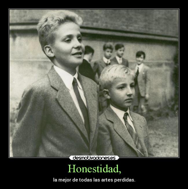 Honestidad, - la mejor de todas las artes perdidas.