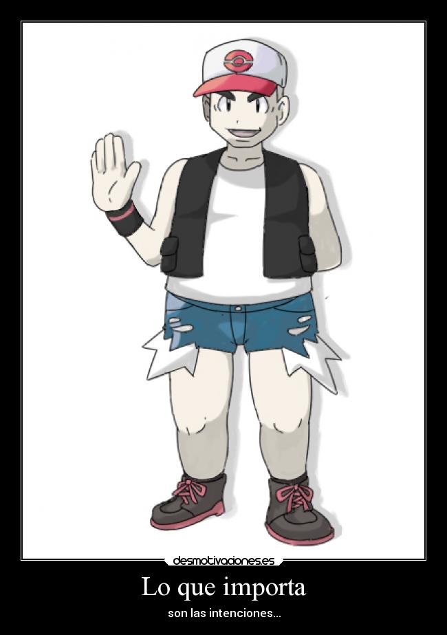 Lo que importa - son las intenciones...