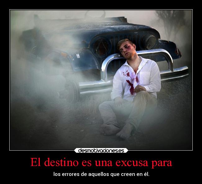El destino es una excusa para - 