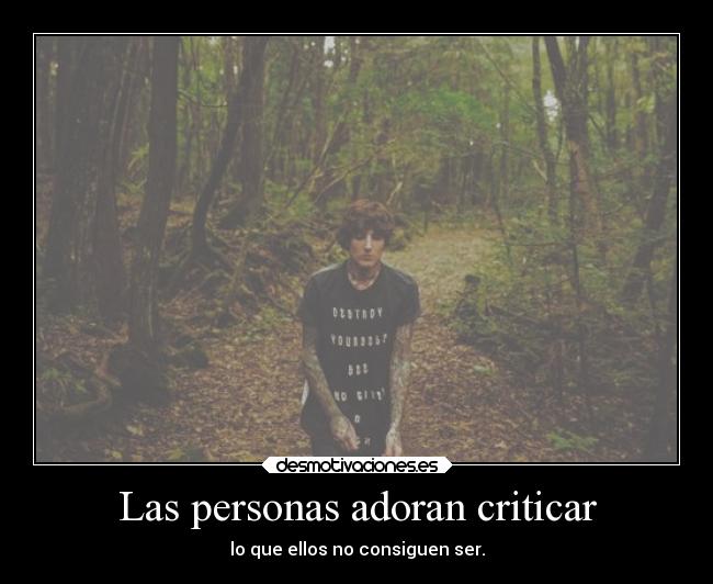 Las personas adoran criticar -