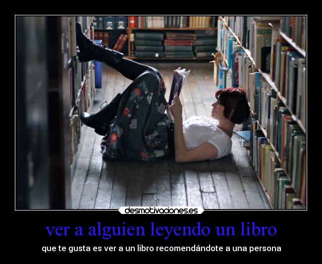 ver a alguien leyendo un libro - que te gusta es ver a un libro recomendándote a una persona