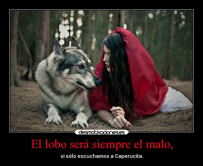 El lobo será siempre el malo, - 