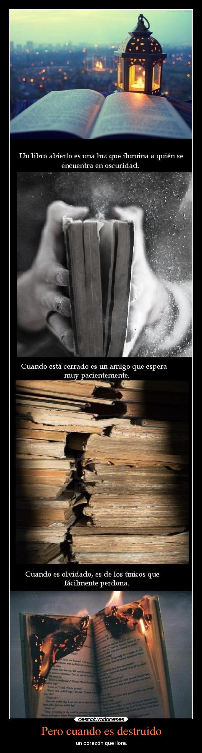 Pero cuando es destruido - un corazón que llora.