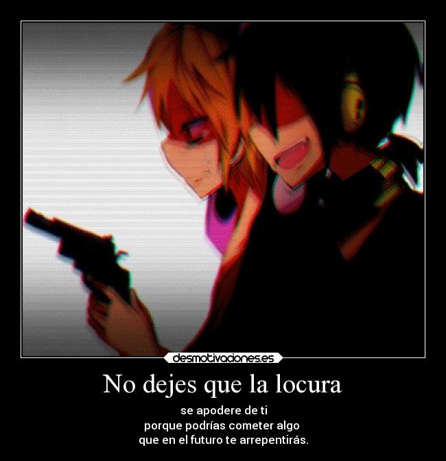 No dejes que la locura - 