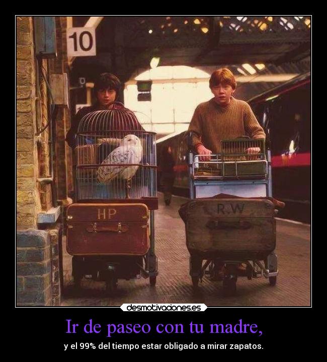 Ir de paseo con tu madre, - y el 99% del tiempo estar obligado a mirar zapatos.