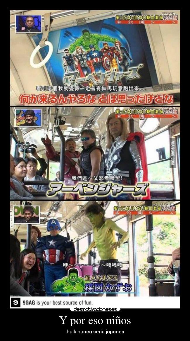 Y por eso niños - hulk nunca seria japones