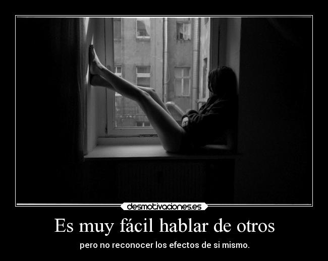 Es muy fácil hablar de otros -