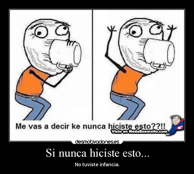 Si nunca hiciste esto... -