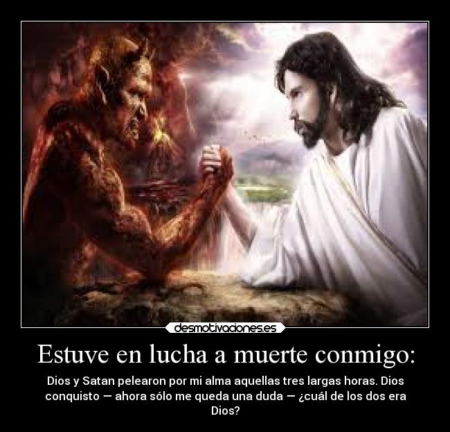 Estuve en lucha a muerte conmigo: - 