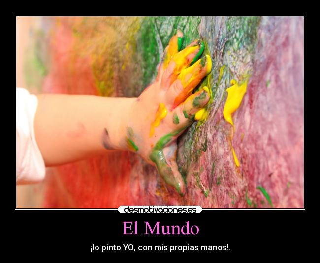 El Mundo - ¡lo pinto YO, con mis propias manos!.