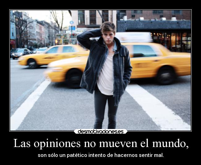 Las opiniones no mueven el mundo, - 