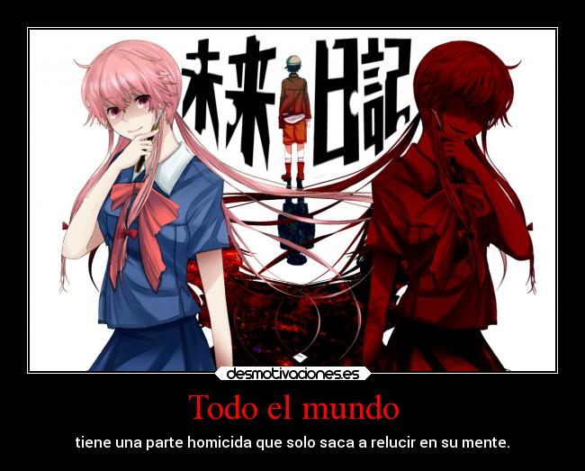 Todo el mundo - tiene una parte homicida que solo saca a relucir en su mente.