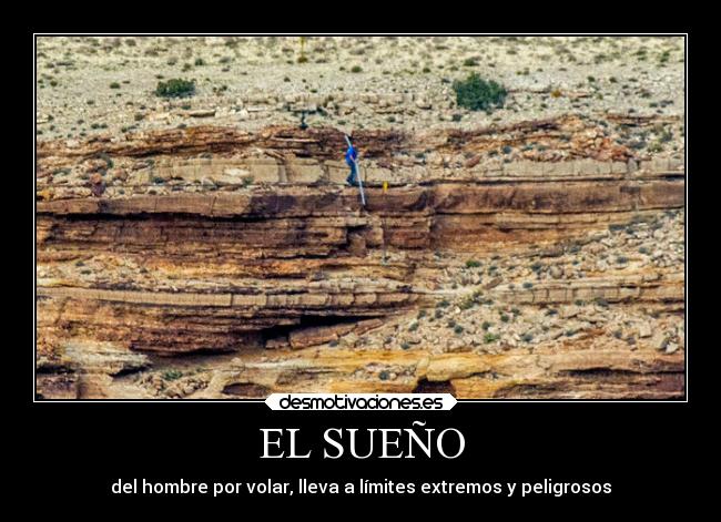 EL SUEÑO - del hombre por volar, lleva a límites extremos y peligrosos
