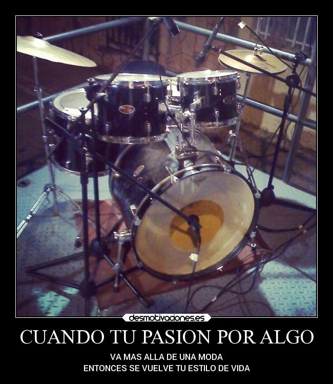 CUANDO TU PASION POR ALGO - VA MAS ALLA DE UNA MODA
ENTONCES SE VUELVE TU ESTILO DE VIDA