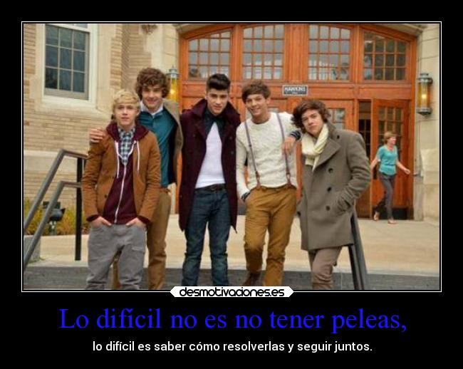 Lo difícil no es no tener peleas, - lo difícil es saber cómo resolverlas y seguir juntos.