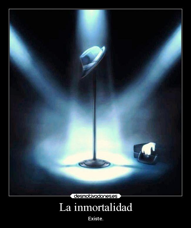 La inmortalidad - Existe.