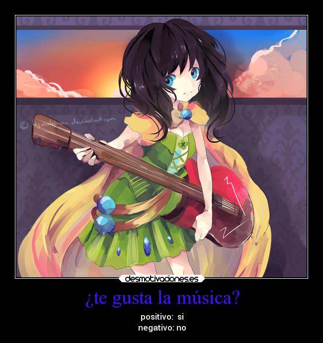 ¿te gusta la música? - positivo:  si
negativo: no