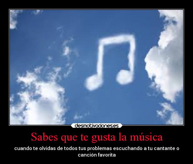 Sabes que te gusta la música -