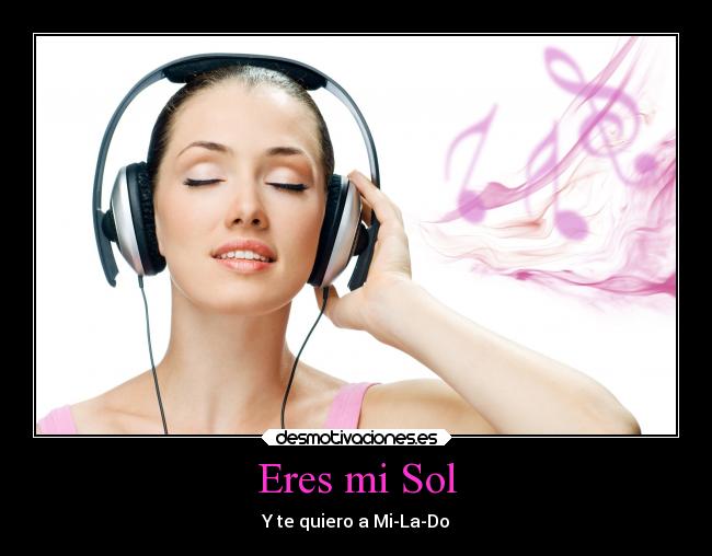 Eres mi Sol - Y te quiero a Mi-La-Do