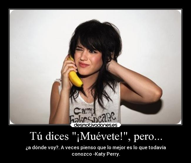 Tú dices ¡Muévete!, pero... -