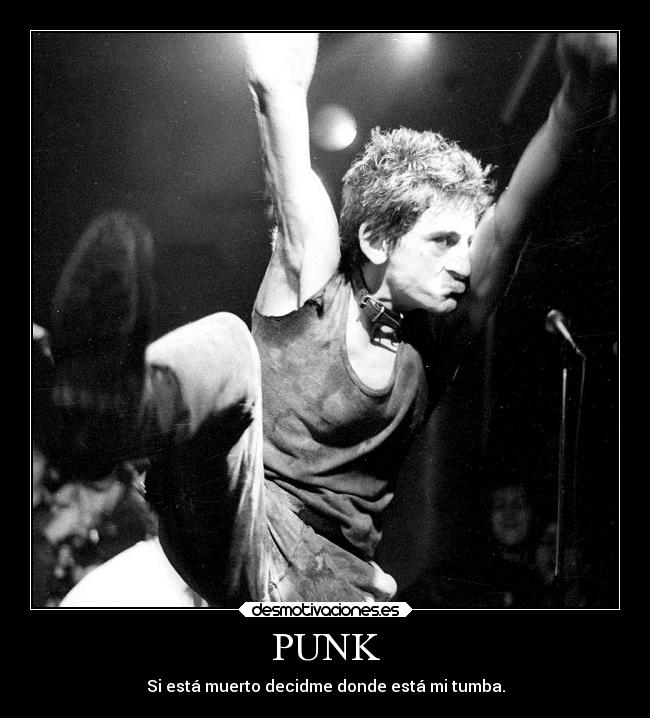 PUNK - Si está muerto decidme donde está mi tumba.