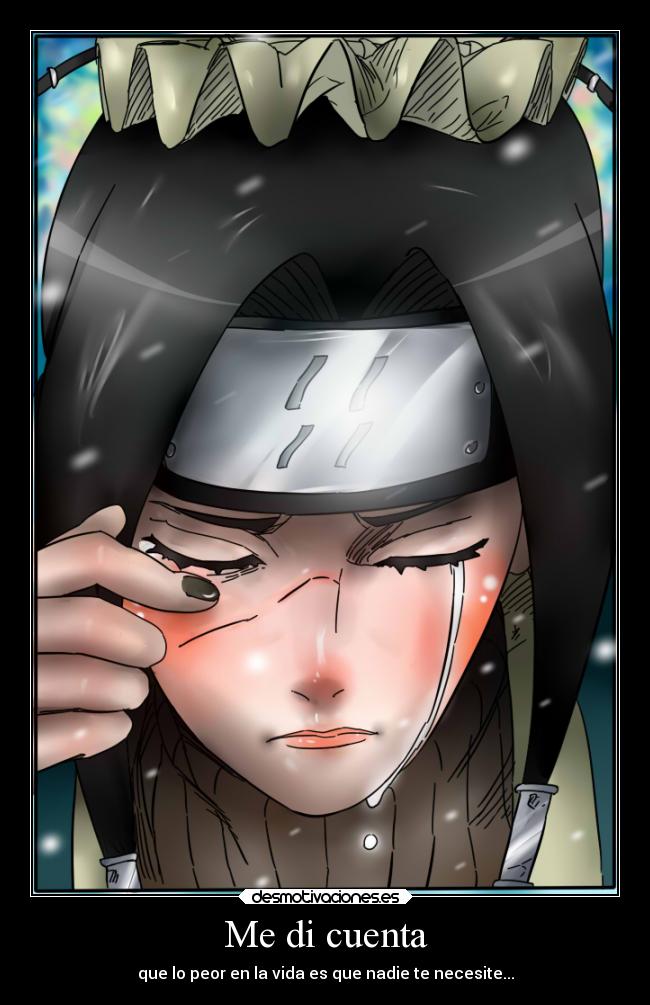 Me di cuenta - que lo peor en la vida es que nadie te necesite...