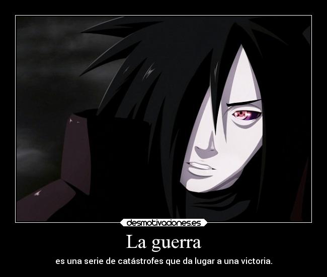 carteles guerra naruto anime madara uchiha desmotivaciones