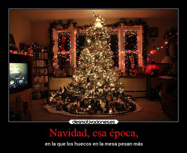 Navidad, esa época, - en la que los huecos en la mesa pesan más