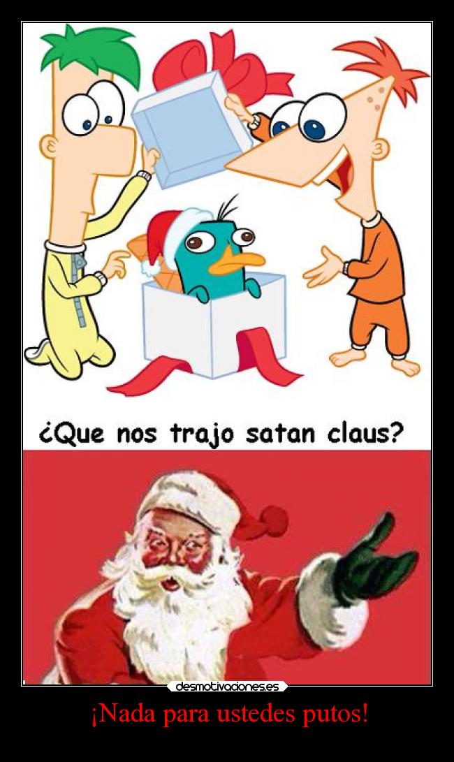 ¡Nada para ustedes putos! -