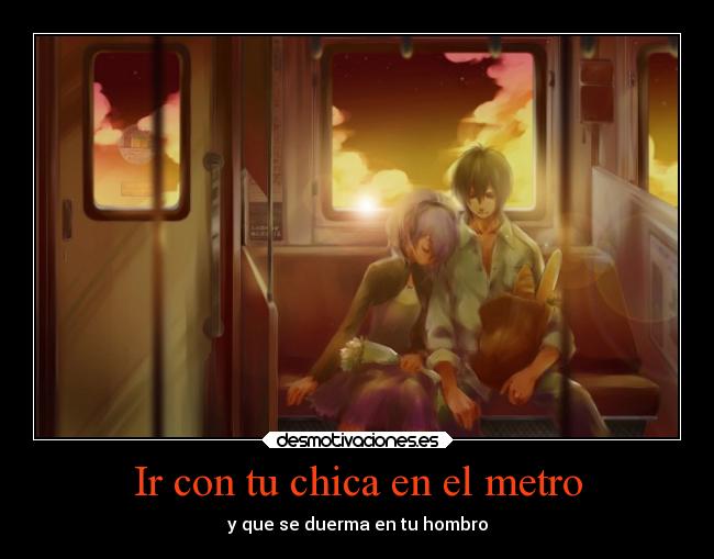 Ir con tu chica en el metro - y que se duerma en tu hombro