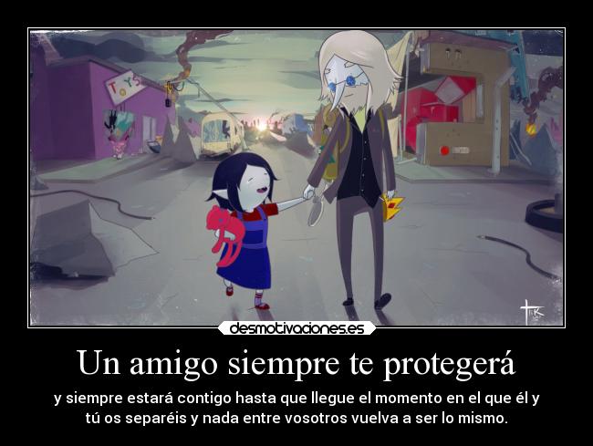 Un amigo siempre te protegerá -