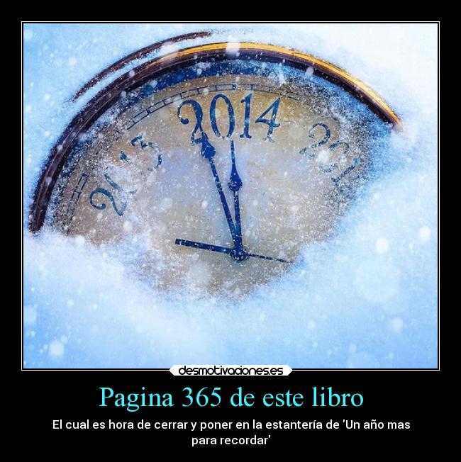 Pagina 365 de este libro - El cual es hora de cerrar y poner en la estantería de Un año mas
para recordar