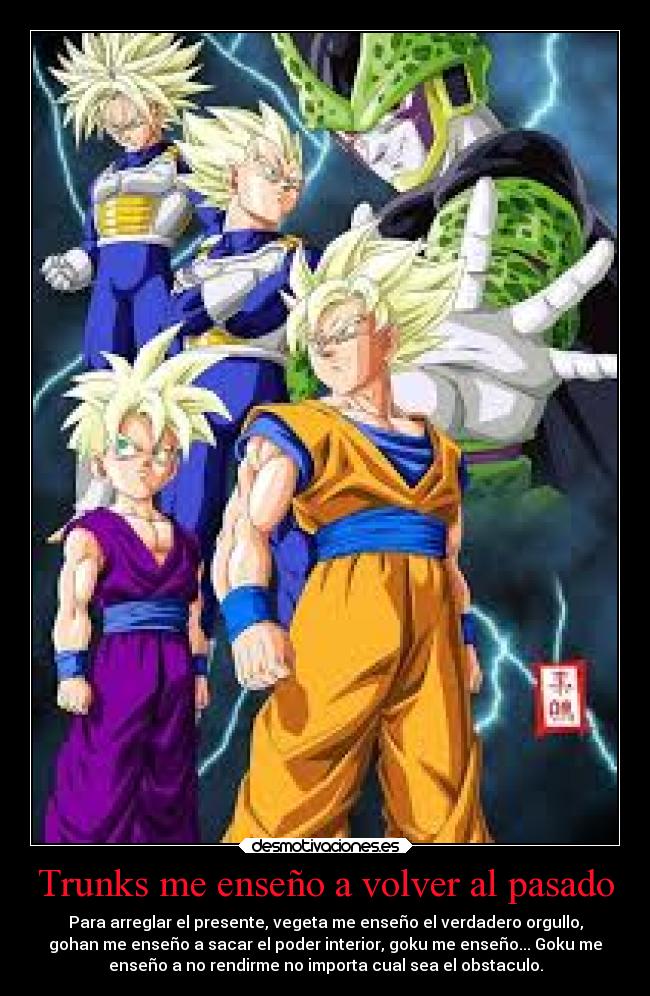 Trunks me enseño a volver al pasado -