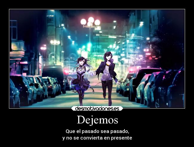carteles pasado sentimientos libertad frases desmotivaciones deseos confianza alegria anime desmotivaciones