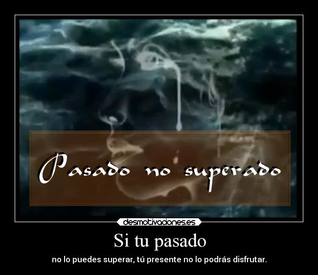 Si tu pasado -