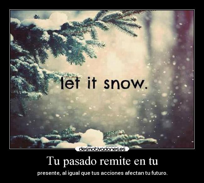 carteles pasado vida lalalala trizesa grande grilsdrakhardcode desmotivaciones