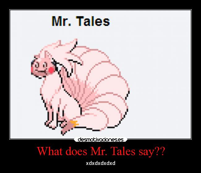 What does Mr. Tales say?? -