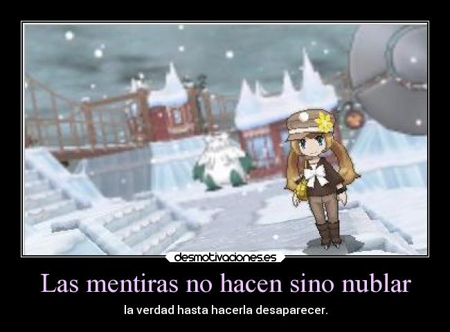 Las mentiras no hacen sino nublar -