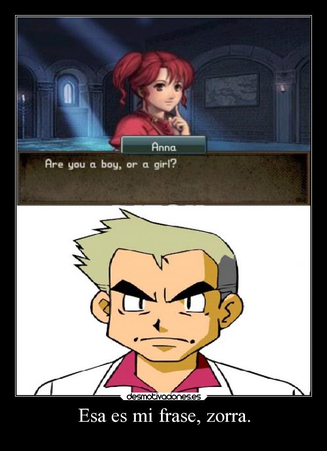 Esa es mi frase, zorra. -