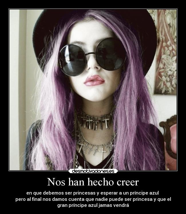 carteles promesas sociedad nos han hecho creer final principe princesas jamas vendra azul desmotivaciones