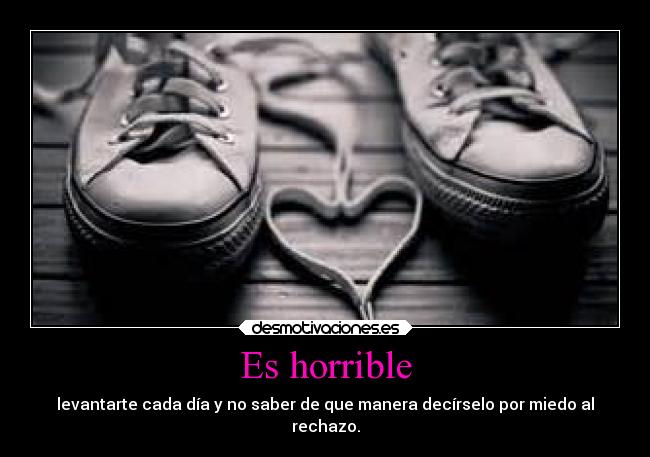 Es horrible -