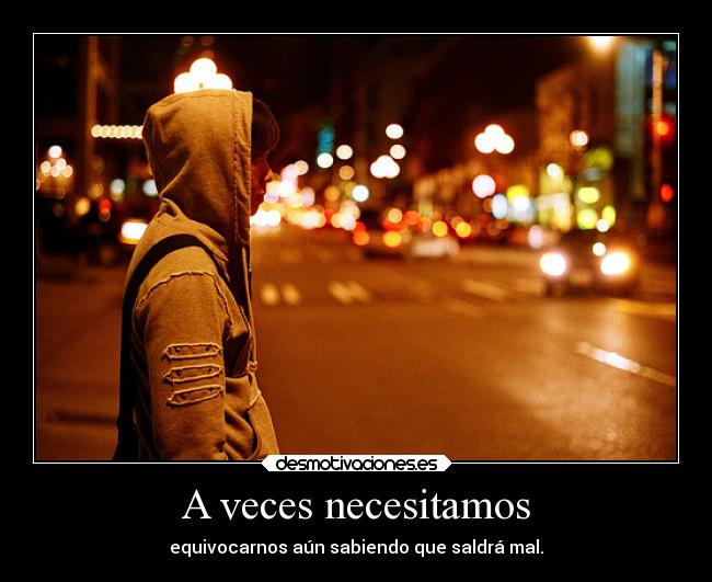 A veces necesitamos - 