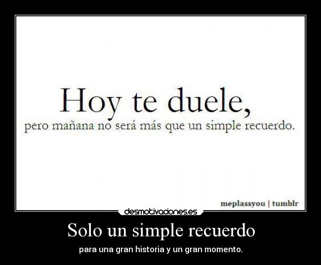 Solo un simple recuerdo - para una gran historia y un gran momento.