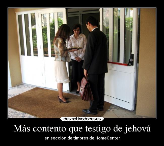 Más contento que testigo de jehová - en sección de timbres de HomeCenter