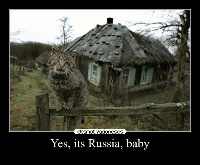 Yes, its Russia, baby -