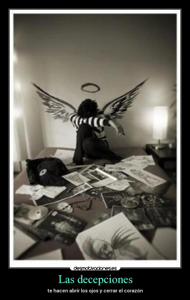 Las decepciones - te hacen abrir los ojos y cerrar el corazón