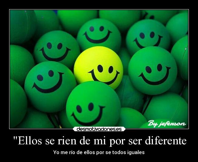 Ellos se rien de mi por ser diferente -