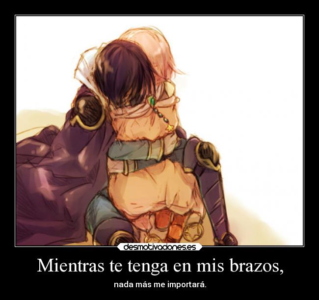 Mientras te tenga en mis brazos, - 